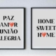 2 Quadros com palavras PAZ AMOR UNIAO ALEGRIA e outro com HOME SWEET HOME